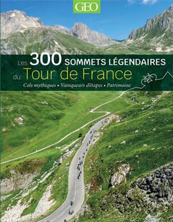 Les 300 sommets légendaires du Tour de France : cols mythiques