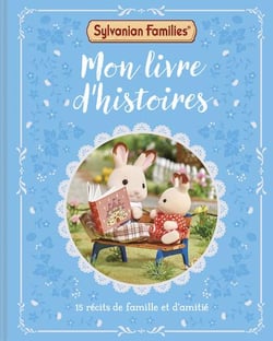 Sylvanian Families : Mon livre d'histoires : 15 histoires de famille et d'amitié