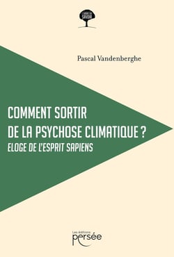 Comment sortir de la psychose climatique ? éloge de l'esprit sapiens