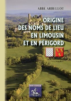 Origine des noms de lieux en Limousin et en Périgord