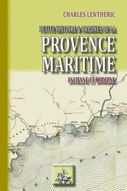 Petite histoire & origines de la Provence Maritime ancienne & moderne