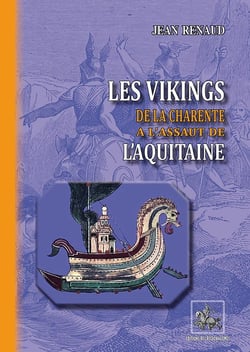 Les vikings : de la Charente à l'assaut de l'Aquitaine