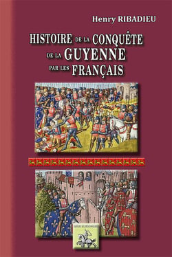 Histoire de la conquete de la Guyenne par les Français