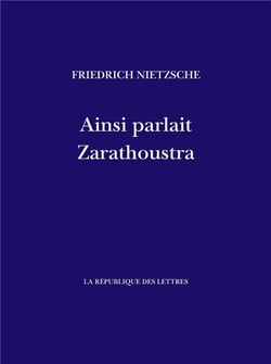 Ainsi parlait Zarathoustra : Un livre pour tous et pour personne