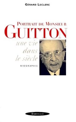 Portrait de monsieur guitton - une vie dans le siècle