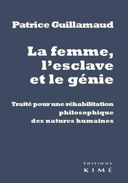 La femme, l'esclavage et le génie - traité pour une réhabilitation des natures humaines
