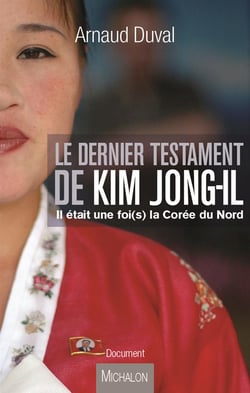 Le dernier testament de Kim Jong-Il - il était une fois la Corée du Nord