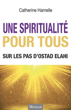 Une spiritualité pour tous - sur les pas d'Ostad Elahi