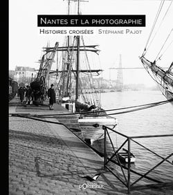 Nantes et la photographie - histoires croisées