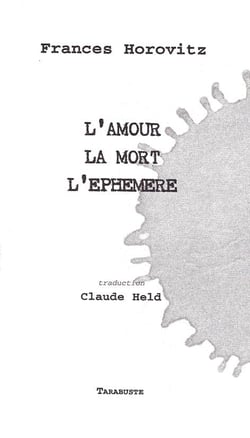 L'amour, la mort, l'ephemere - frances horovitz - traduction claude held