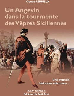 Un angevin dans la tourmente des vêpres siciliennes - une tragédie historique méconnue...