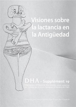 Dialogues d'histoire ancienne, supplément n° 19/2019 : Regards sur l'allaitement dans l'Antiquité. Permanences, évolutions et ruptures