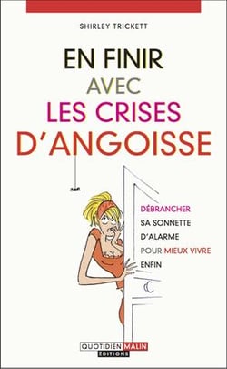 En finir avec les crises d'angoisse - débrancher sa sonnette d'alarme pour mieux vivre enfin