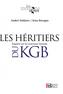 Les héritiers du KGB - enquête sur les nouveaux boyards