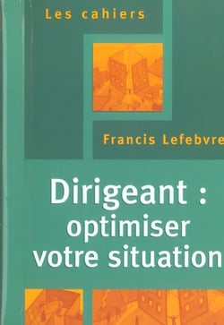 Dirigeant : optimiser votre situation