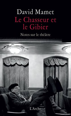 Le chasseur et le gibier - notes sur le théâtre