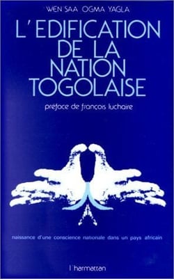 L'édification de la nation togolaise - naissance d'une conscience nationale dans un pays africain
