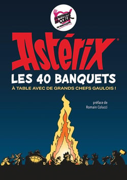 Astérix, les 40 banquets : À table avec de grands chefs gaulois !