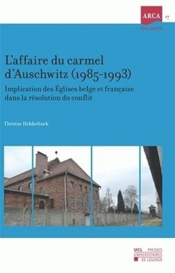 L'affaire du carmel d'auschwitz (1985-1993) - implication des eglises belge et française dans la résolution du conflit