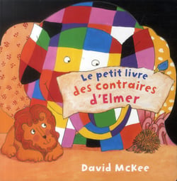 Le petit livre des contraires d'elmer