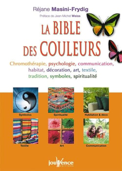 N°286 La bible des couleurs : Chromothérapie, psychologie, communication, habitat, décoration, art ...