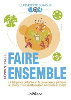 Réinventons le faire ensemble : L'intelligence collective et la gouvernance partagée au service d'un