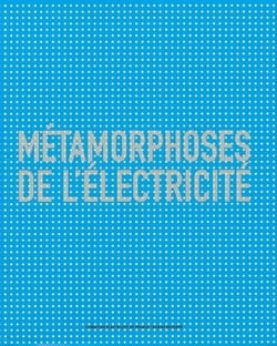 Métamorphoses de l'électricité