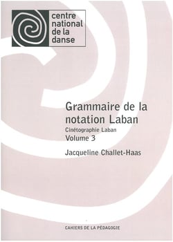 Cinétographie Laban Tome 3 - grammaire de la notation Laban