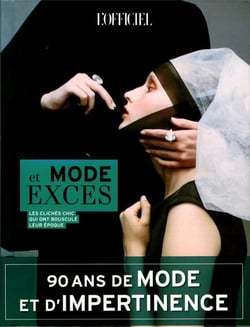 Mode et excès - 90 ans de mode et d'impertinence - le clichés chic qui ont bousculé leur époque