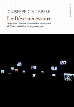 Le rêve nécessaire. - nouvelles théories et nouvelles techniques de l?interprétation en psychanalyse