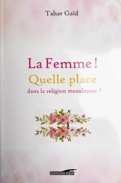 La femme ! quelle place dans la religion musulmane ?