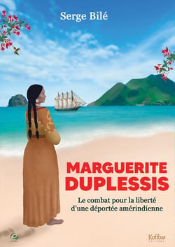 Marguerite Duplessis - le combat pour la liberté d'une déportée amérindienne