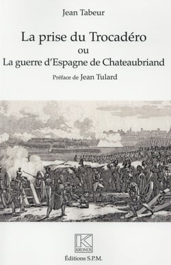 La prise du Trocadéro ou la guerre d'Espagne de Chateanbriand