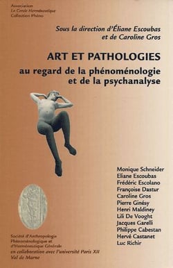 Art et pathologies - au regard de la phénoménologie et de la psychanalyse
