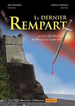 Le dernier rempart - la chute du château de Nice sous Louis XIV