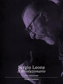 Sergio Leone, Il Rivoluzionario : Volume 2 : L'Amérique