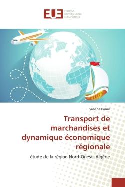 Transport de marchandises et dynamique economique regionale : Etude de la region Nord-Ouest- Algerie