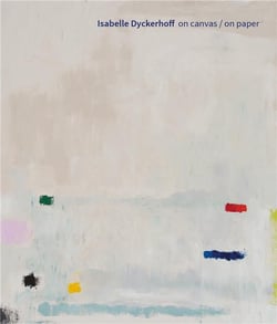 Isabelle dyckerhoff : on canvas / on paper /anglais/allemand