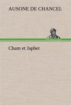 Cham et japhet, ou de l'emigration des negres chez les blancs consideree comme moyen providentiel de
