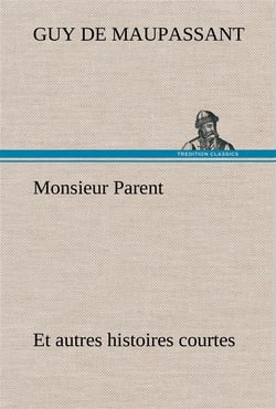 Monsieur parent et autres histoires courtes