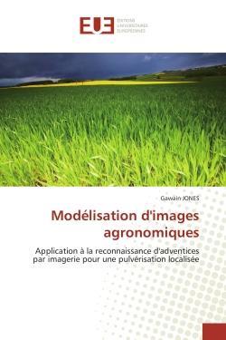 Modelisation d'images agronomiques - application a la reconnaissance d'adventices par imagerie pour