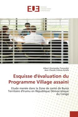 Esquisse d'évaluation du Programme Village assaini : Etude menée dans la Zone de santé de Bunia Territoire d'Irumu en République Démocratique du Congo