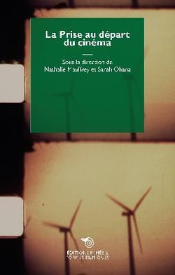 La prise au départ du cinéma : poétique et archéologie d'un geste de cinéma