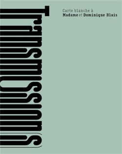 Transmission(s) : carte blanche à Madame et Dominique Blais