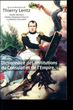 Dictionnaire des institutions du Consulat et de l'Empire