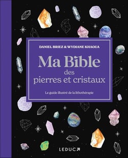 Ma bible des pierres et cristaux