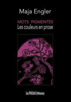 Mots pigmentés - les couleurs en prose