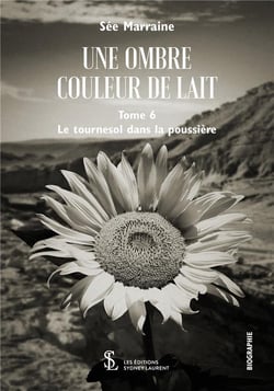Une ombre de lait  t.6 - le tournesol dans la poussière