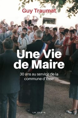 Une vie de maire - 30 ans au service de la commune d'Esse