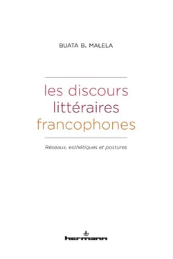 Les discours littéraires francophones : réseaux, esthétiques et postures